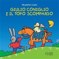 Giulio Coniglio e il topo scomparso - Nicoletta Costa - ebook