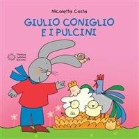 Giulio Coniglio e i pulcini - Nicoletta Costa - ebook