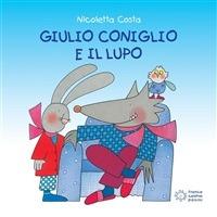 Giulio Coniglio e il lupo - Nicoletta Costa - ebook