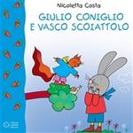 Giulio Coniglio e Vasco Scoiattolo. Ediz. illustrata