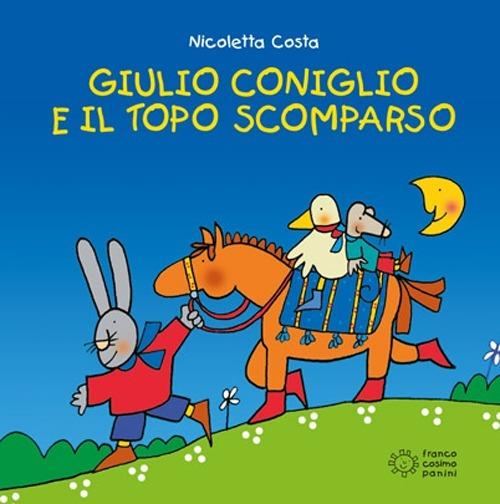 Giulio Coniglio e il topo scomparso. Ediz. illustrata - Nicoletta Costa - copertina