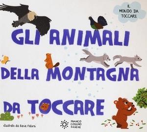 Gli animali della montagna da toccare. Ediz. illustrata - Ilaria Falorsi - copertina
