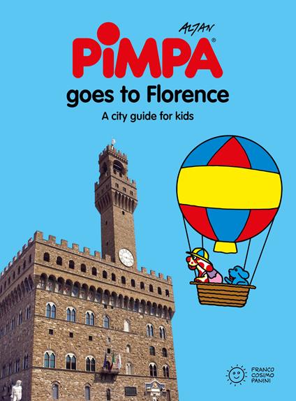 Florence for kids. A city guide with Pimpa. Ediz. illustrata - Altan - copertina