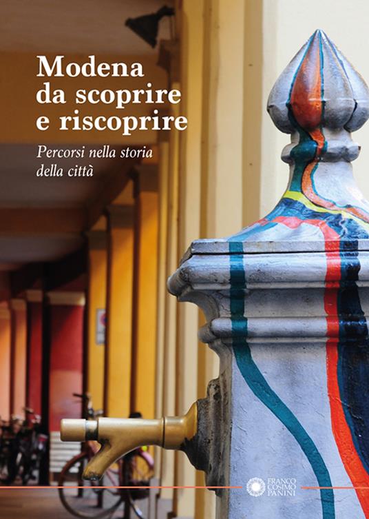 Modena da scoprire e riscoprire. Percorsi nella storia della città - copertina