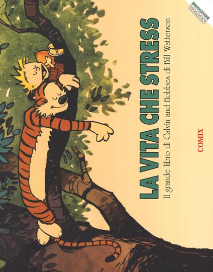 La vita che stress. Il grande libro di Calvin and Hobbes. Nuova ediz. - Bill Watterson - copertina