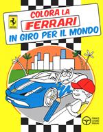 In giro per il mondo. Colora la Ferrari. Ediz. illustrata