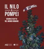 Il Nilo a Pompei. Visioni d'Egitto nel mondo romano