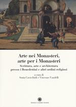 Arte nei monasteri, arte per i monasteri. Scrittura, arte e architettura presso i Benedettini e altri ordini religiosi