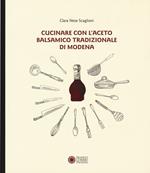 Cucinare con aceto balsamico tradizionale di Modena
