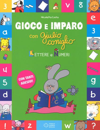 Lettere e i numeri. Gioco e imparo con Giulio Coniglio. Ediz. a colori. Con Adesivi - Nicoletta Costa - copertina