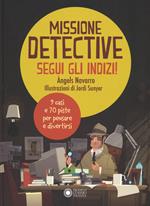 Missione detective. Segui gli indizi! Ediz. a colori