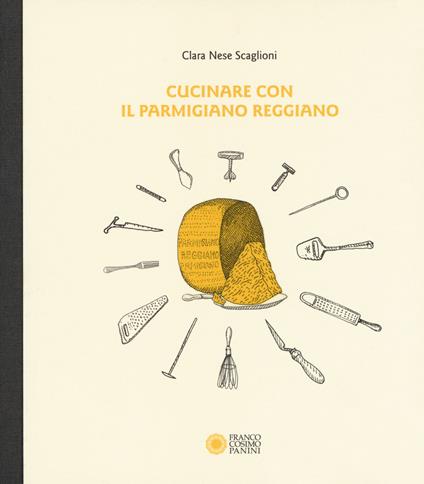 Cucinare con il parmigiano reggiano - Clara Nese Scaglioni - copertina