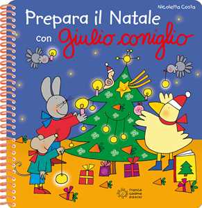 Libro Prepara il Natale con Giulio Coniglio. Con adesivi. Ediz. a colori. Ediz. a spirale Nicoletta Costa