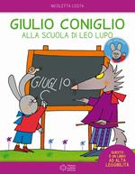 Giulio Coniglio alla scuola di Leo lupo. Con adesivi. Ediz. a colori