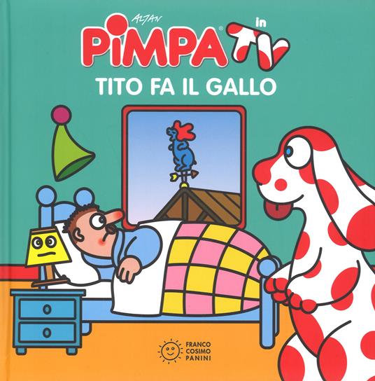 Pimpa. Tito fa il gallo. Ediz. illustrata - Altan - copertina