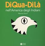 Nell'America degli indiani. DiQua-DiLà. Ediz. a colori