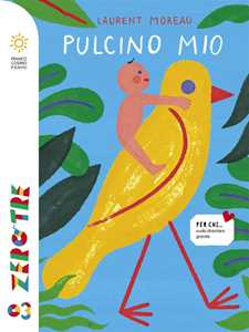 Pulcino mio. Ediz. a colori