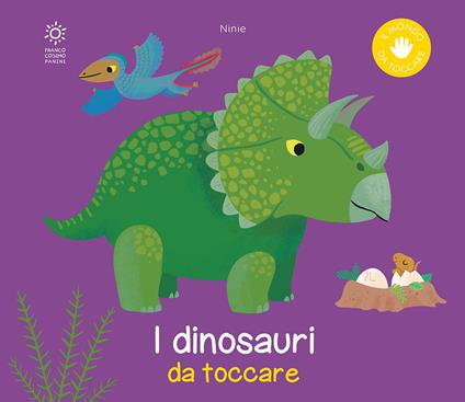 I dinosauri da toccare. Ediz. a colori - Ninie - copertina