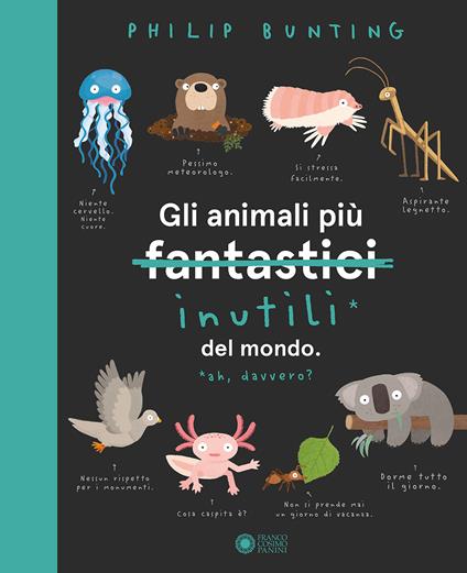 Gli animali più inutili del mondo. Ediz. a colori - Philip Bunting - copertina