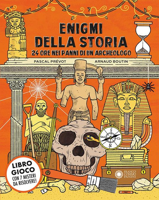 Enigmi della storia. 24 ore nei panni di un archeologo. Ediz. a colori - Pascal Prévot - copertina