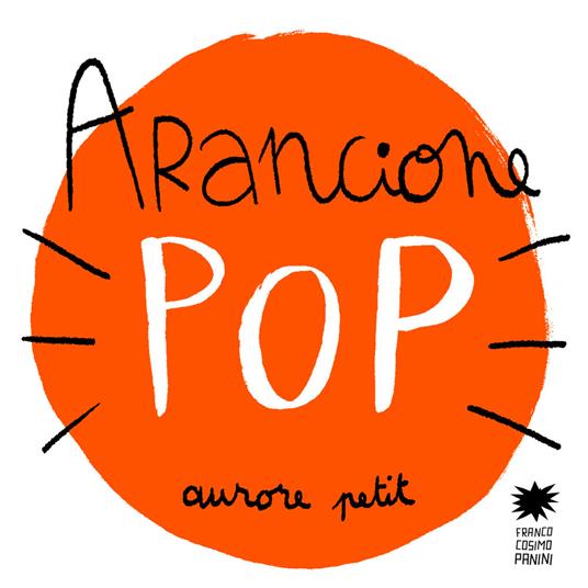 Arancione pop. Ediz. illustrata - Aurore Petit - copertina