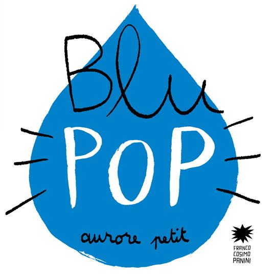 Blu pop. Ediz. illustrata - Aurore Petit - copertina