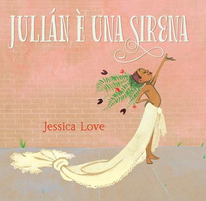 Julián è una sirena. Ediz. illustrata - Jessica Love - copertina
