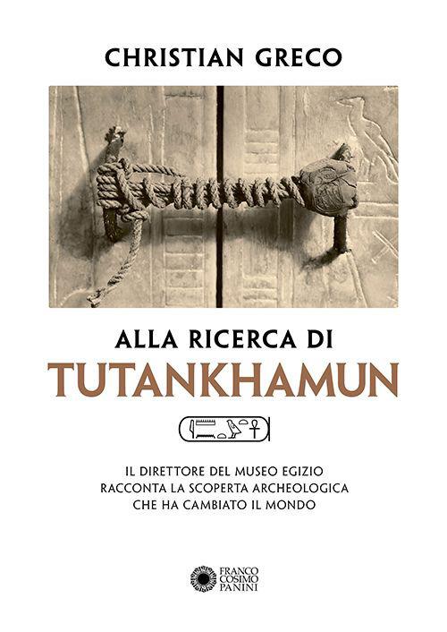 Alla ricerca di Tutankhamun - Christian Greco - copertina