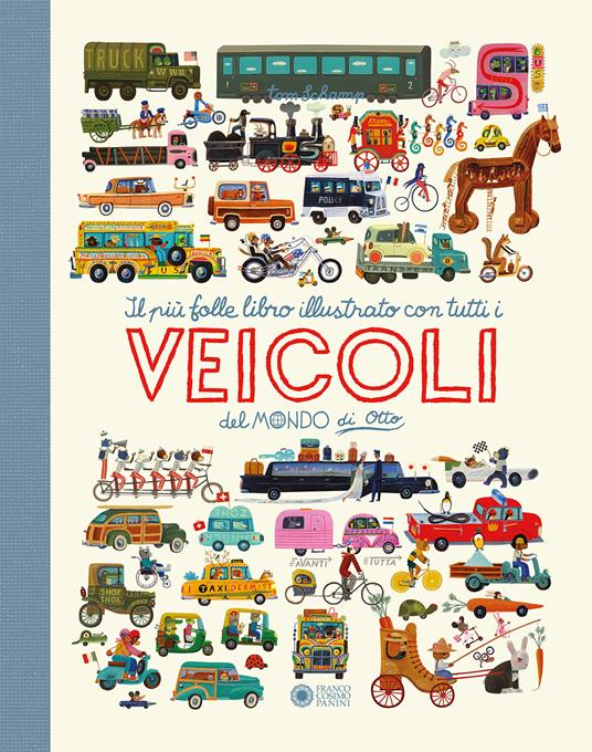 Il più folle e divertente libro illustrato con tutti i veicoli del mondo di Otto. Ediz. a colori - Tom Schamp - copertina
