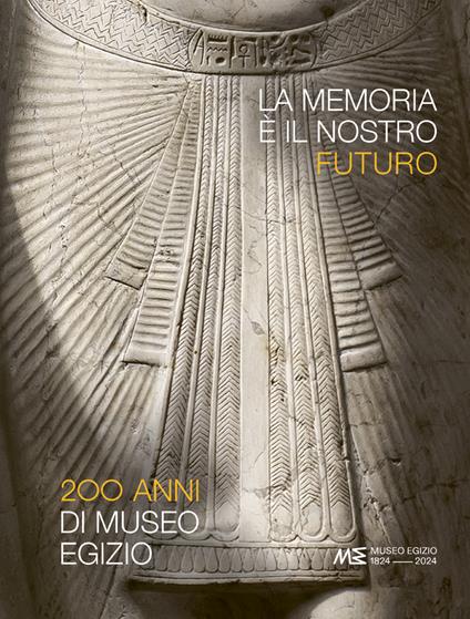 La memoria è il nostro futuro. 200 anni del Museo egizio - copertina