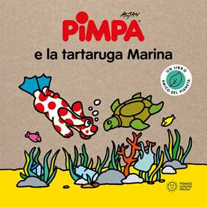 Pimpa e la tartaruga marina. Storie per il pianeta. Ediz. a colori