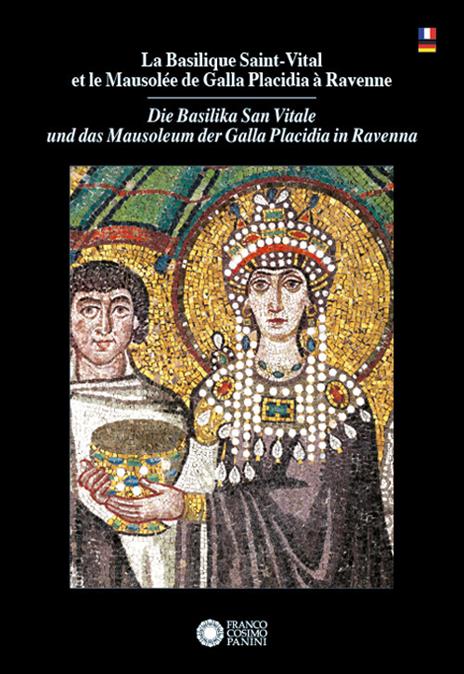 La Basilique Saint Vital et le Mausolée de Galla Placidia à Ravenne-Die Basilika San Vitale und das Mausoleum der Galla Placidia in Ravenna. Ediz. bilingue - copertina