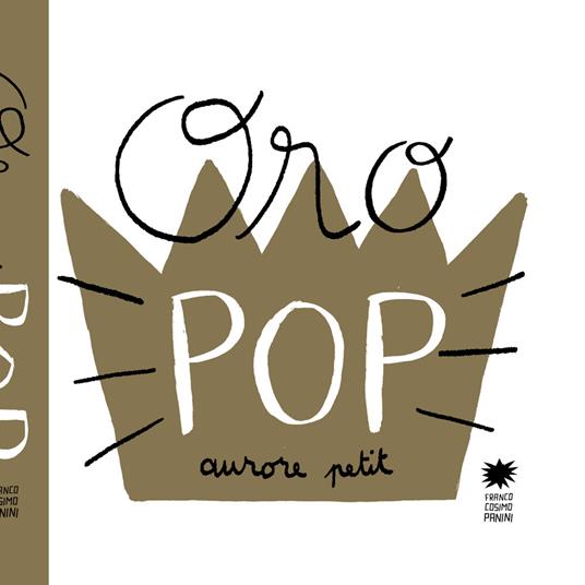 Oro pop. Ediz. illustrata - Aurore Petit - copertina