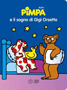 Pimpa e il sogno di Gigi Orsetto. Ediz. a colori