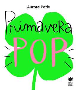 Primavera pop. Ediz. a colori