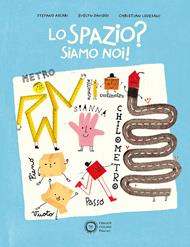 Lo spazio? Siamo noi! Ediz. a colori