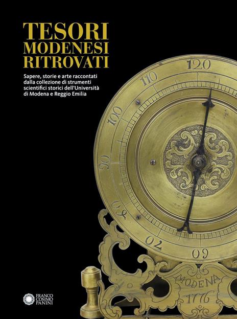 Tesori modenesi ritrovati. Sapere, storie e arte raccontati dalla collezione di strumenti scientifici storici dell'Università di Modena e Reggio Emilia - copertina