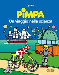 Pimpa, un viaggio nella scienza. Ediz. a colori