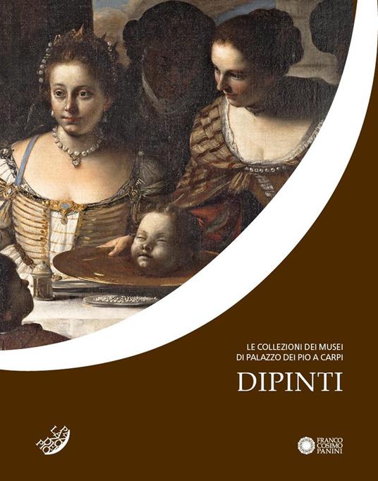 Le collezioni dei Musei di Palazzo dei Pio a Carpi. Dipinti - copertina