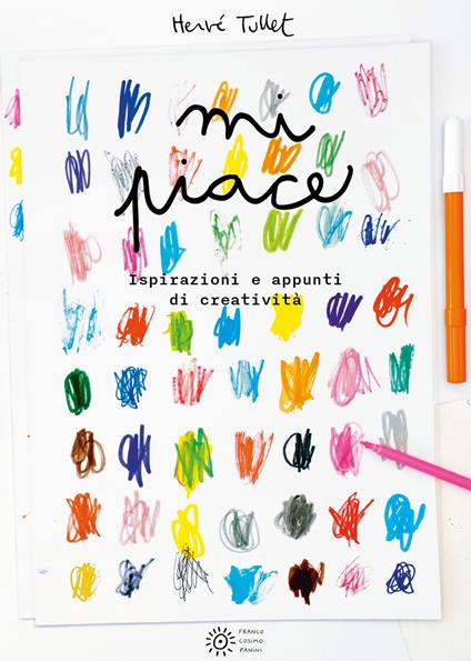 Mi piace... Ispirazioni e appunti di creatività. Ediz. a colori - Hervé Tullet - copertina