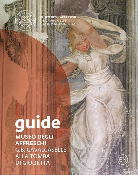 Museo degli affreschi G.B. Cavalcaselle alla tomba di Giulietta. Guide - copertina