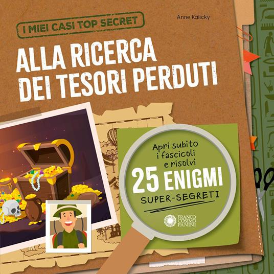 Alla ricerca dei tesori perduti. I miei casi top secret. Ediz. a colori - Anne Kalicky - copertina