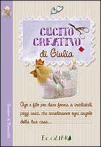 Cucito creativo di Giulia - Giulia Giudici Andriolo - copertina