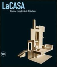 La casa. Forme e ragioni dell'abitare. Ediz. illustrata - copertina