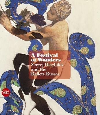 A Festival of wonders. Sergei Diaghilev and the Ballets Russes. Ediz. illustrata - copertina