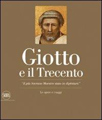 Giotto e il Trecento. «Il più Sovrano Maestro stato in dipintura». Ediz. illustrata - Alessandro Tomei - copertina