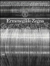Ermenegildo Zegna. Cento anni di tessuti, innovazione, qualità e stile - copertina