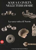 La vasca di Noceto. Acque e civiltà nelle terramare. Ediz. illustrata