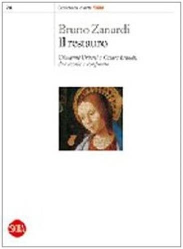 Il restauro. Giovanni Urbani e Cesare Brandi, due teorie a confronto - Bruno Zanardi - copertina