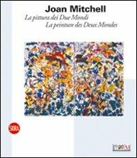 Joan Mitchell. La pittura dei Due Mondi-La peinture des Deux Mondes - copertina